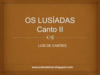 LUÍS DE CAMÕES
www.sobreletras.blogspot.com
 