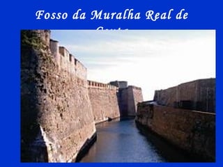 Fosso da Muralha Real de
Ceuta
 