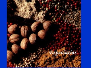 Especiarias
 