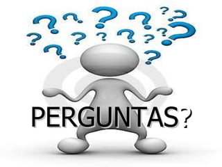 PERGUNTAS ? 