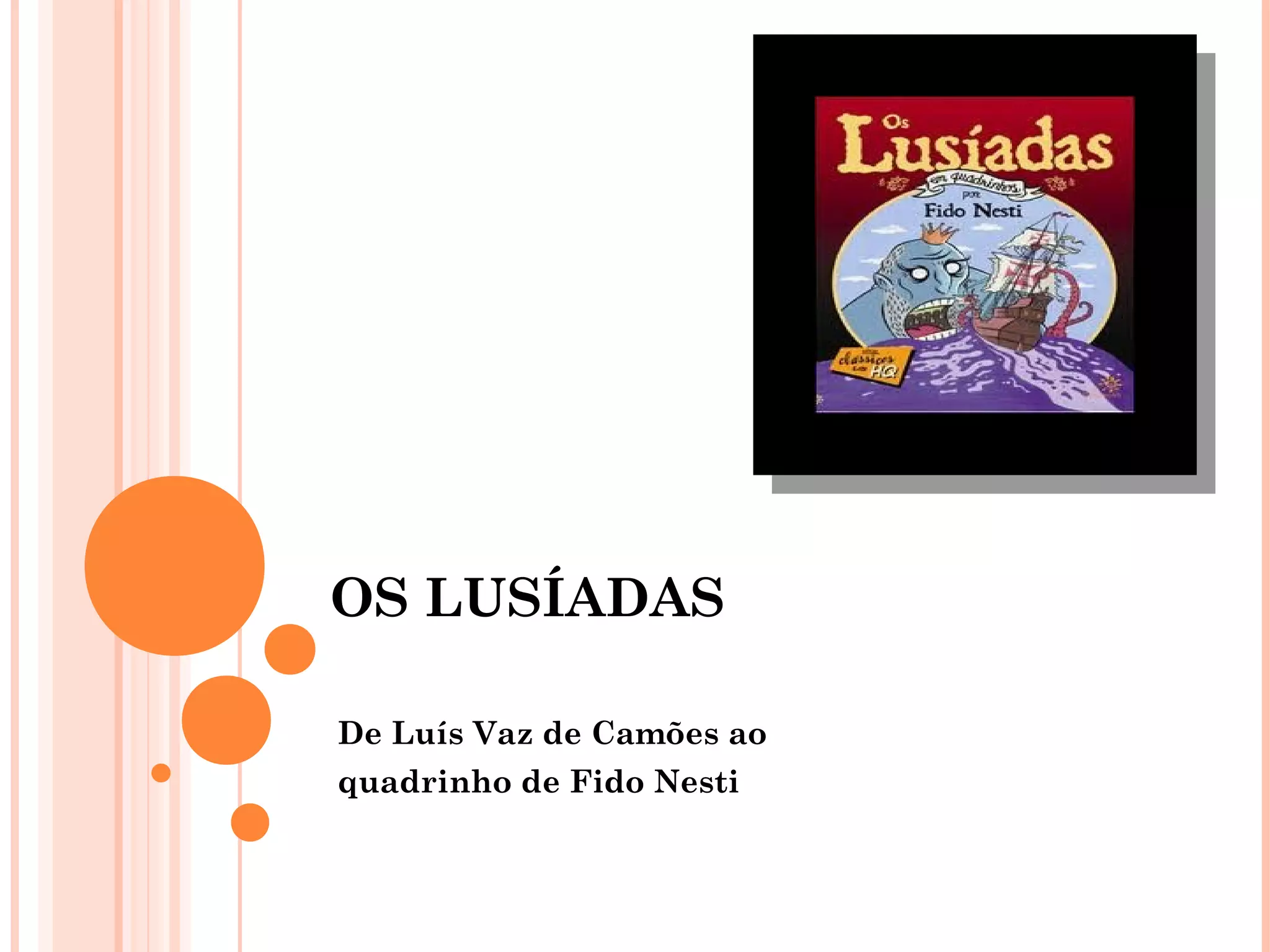 OS LUSÍADAS
De Luís Vaz de Camões ao
quadrinho de Fido Nesti