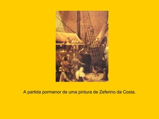 A partida pormenor de uma pintura de Zeferino da Costa. 