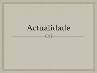 Actualidade
    
 