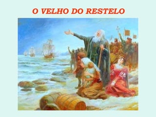 O VELHO DO RESTELO 