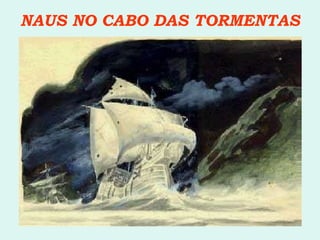 NAUS NO CABO DAS TORMENTAS 