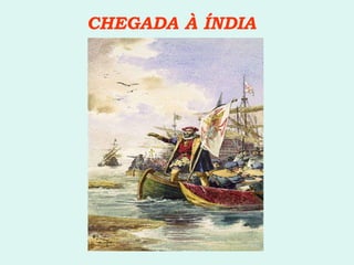 CHEGADA À ÍNDIA 