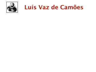 Luís Vaz de Camões
 