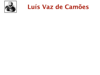 Luís Vaz de Camões
 