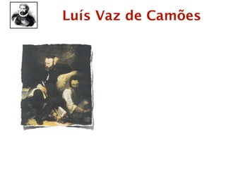 Luís Vaz de Camões
 