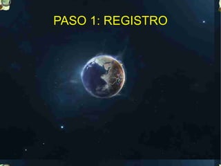 PASO 1: REGISTRO
 
