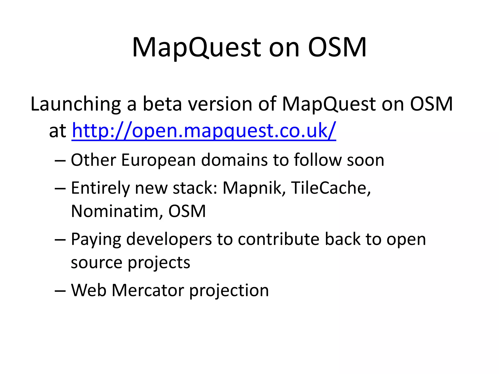 Why UK, Not US?US navigability needs improvementMapquest known for accurate directionsThe UK & Germany ahead in qualityWe have a large, engaged user base across multiple local properties in the USFine with the license, we have resources…