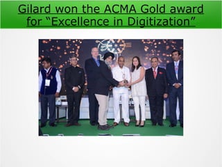 Gilard won the ACMA Gold award
for “Excellence in Digitization”
 