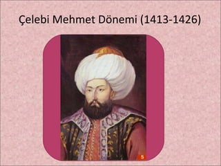 Çelebi Mehmet Dönemi (1413-1426) 