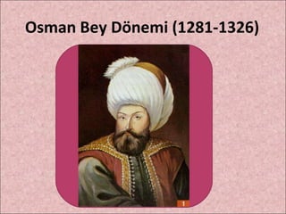 Osman Bey Dönemi (1281-1326) 