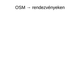 OSM → rendezvényeken
 