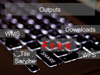 Outputs WMS WFS Tile Service Downloads Free 