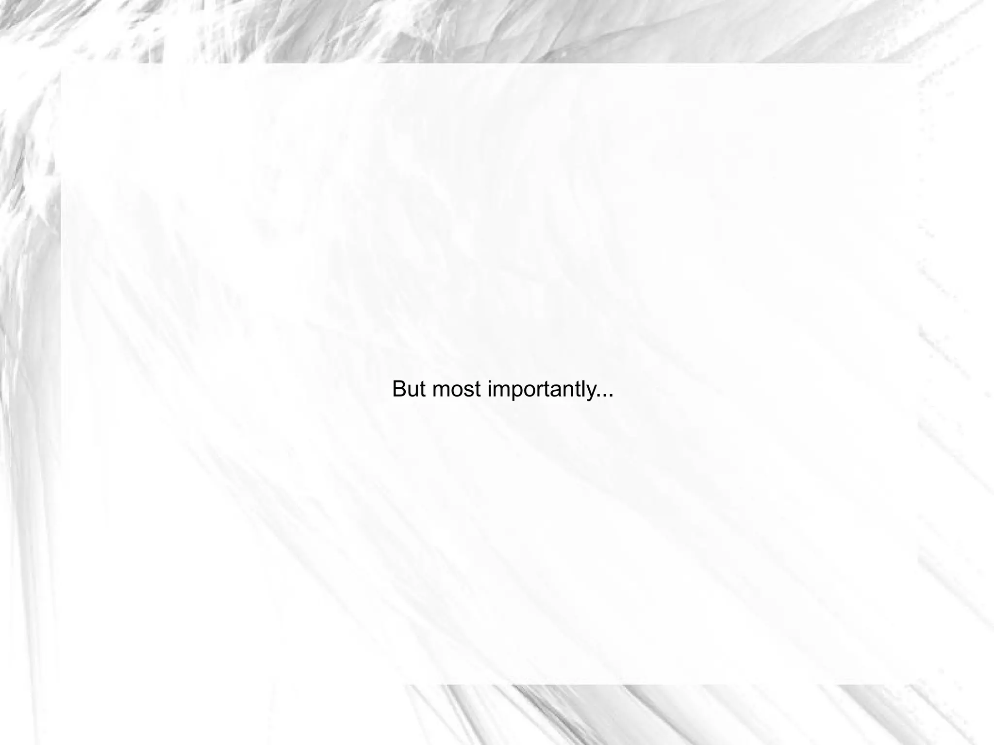 But most importantly...
 