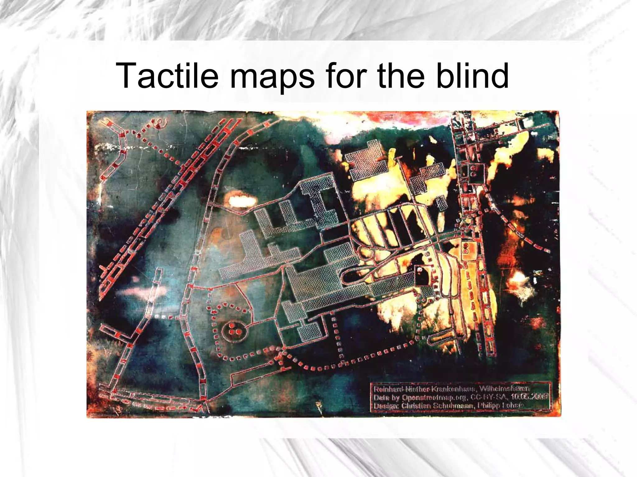 Tactile maps for the blind
 