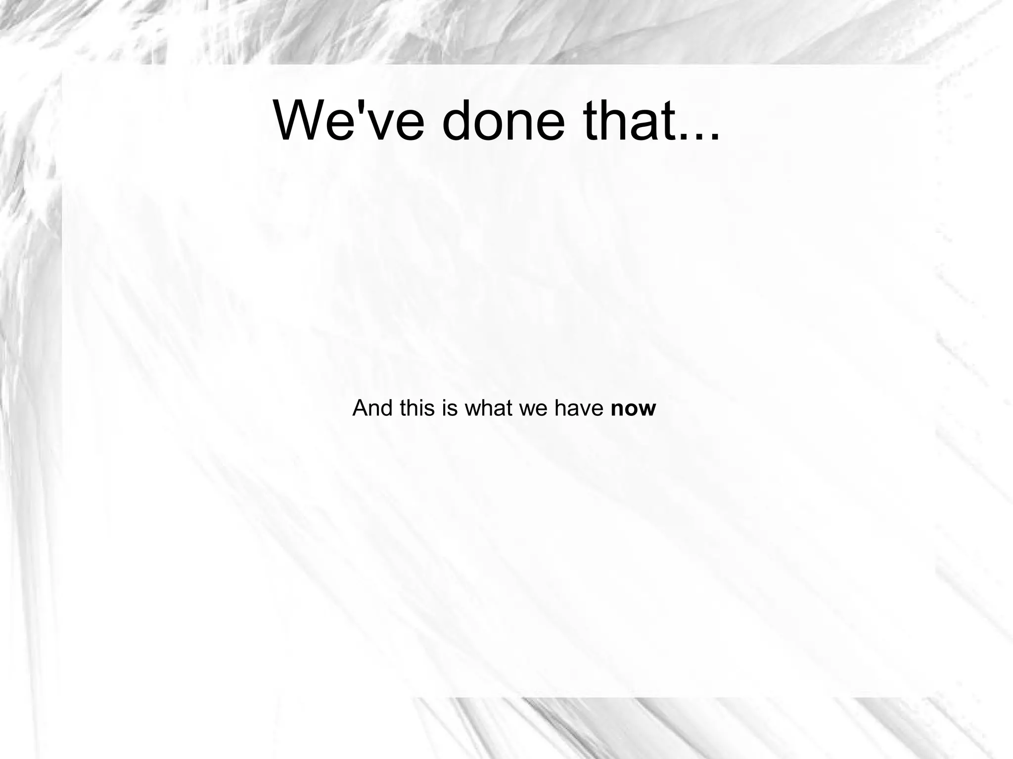 We've done that...



   And this is what we have now
 