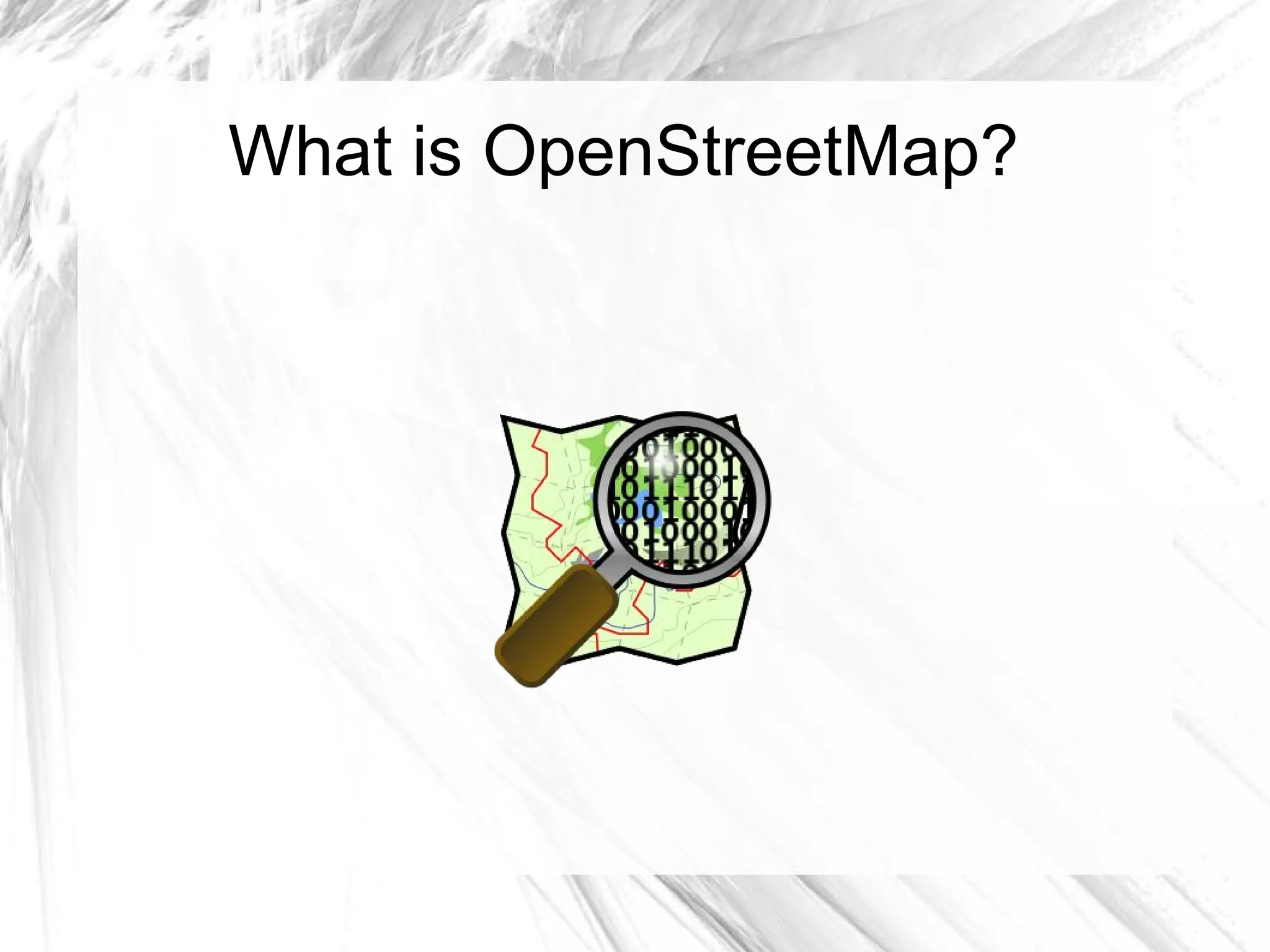 What is OpenStreetMap?
 