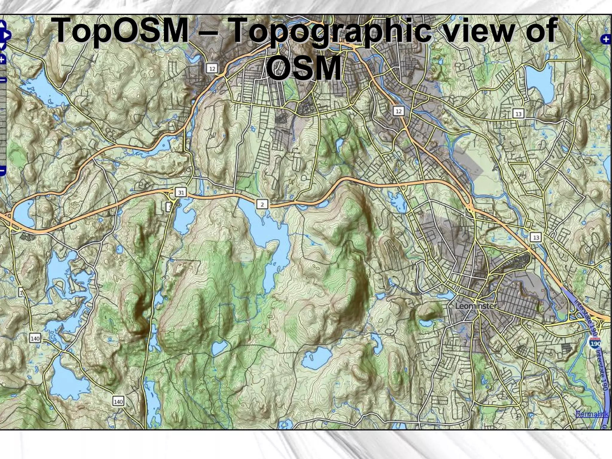 TopOSM – Topographic view of
           OSM
 