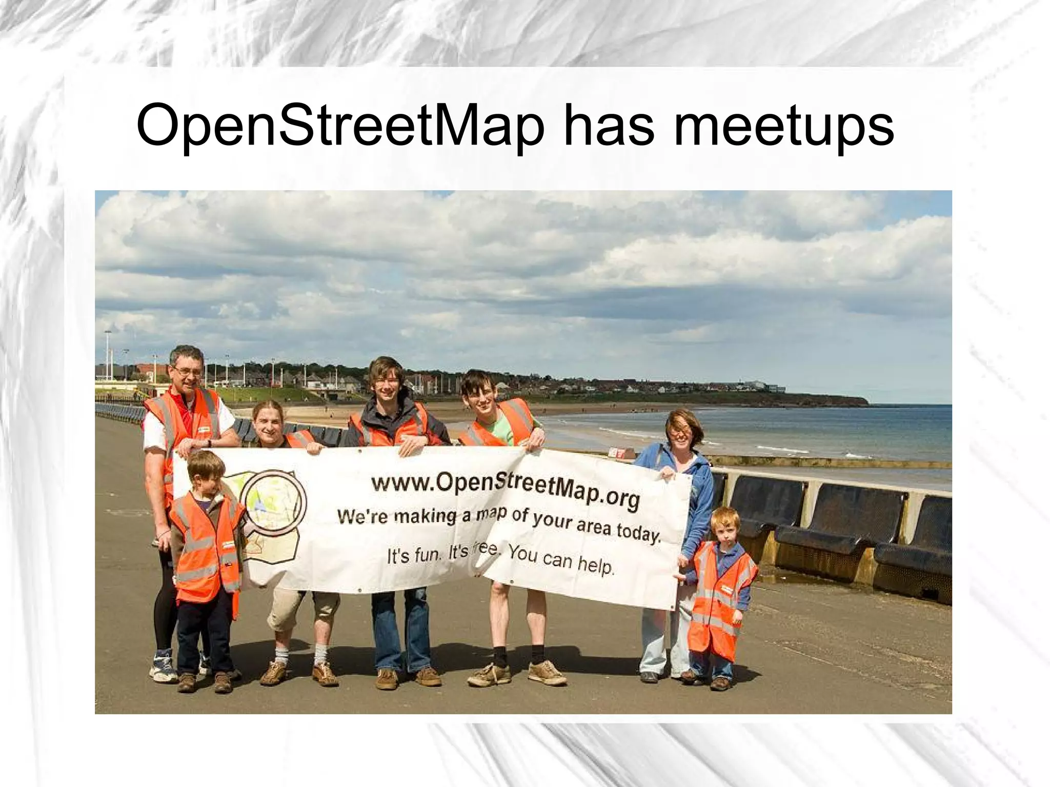 OpenStreetMap has meetups
 