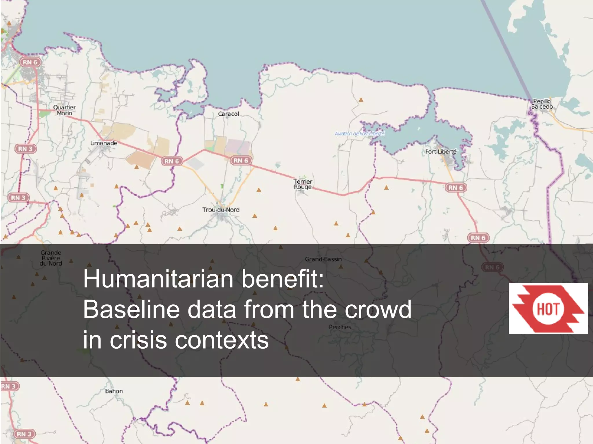 Humanitarian benefit:
Baseline data from the crowd
in crisis contexts

 
