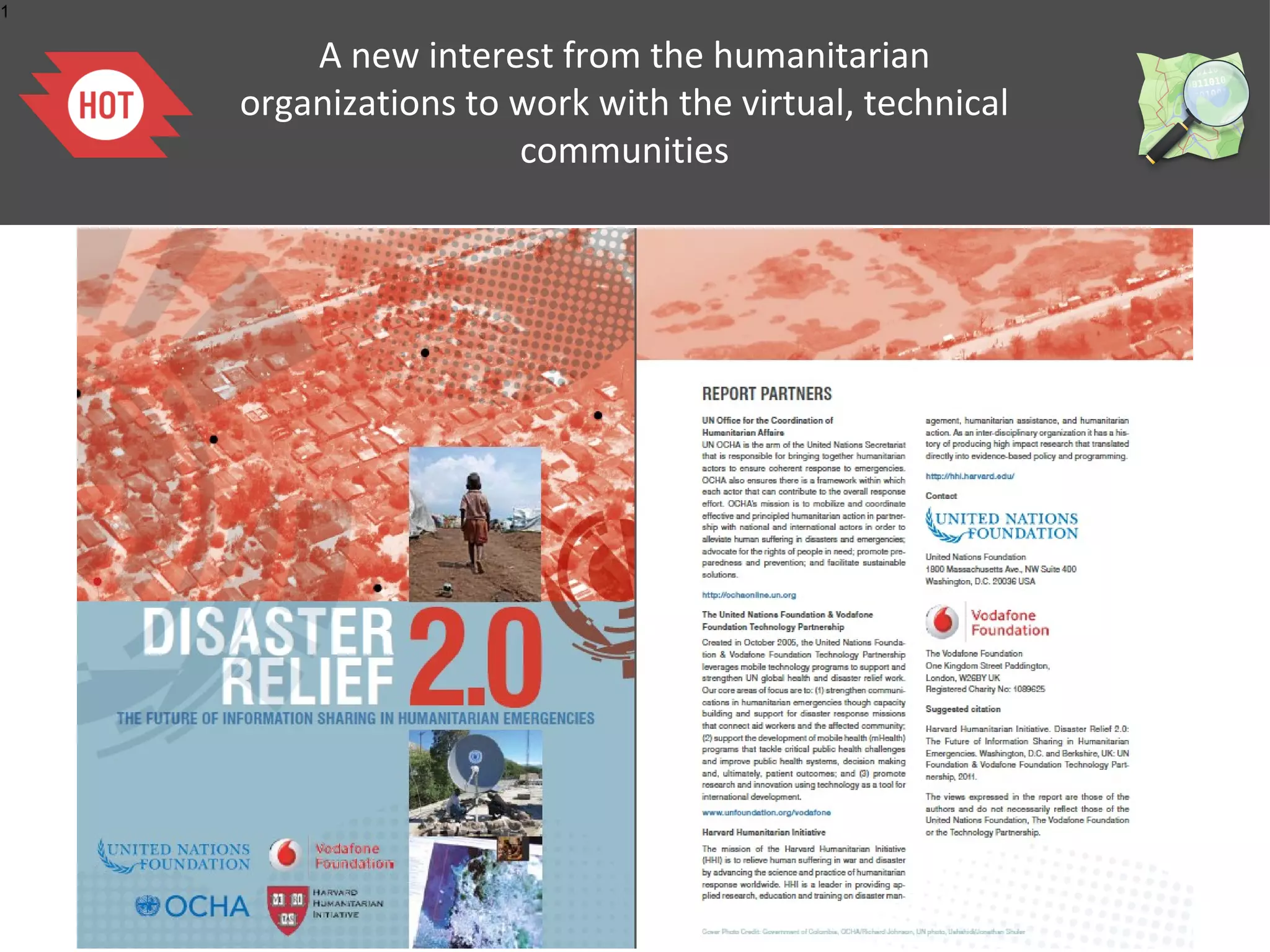 1

A new interest from the humanitarian
organizations to work with the virtual, technical
communities

 