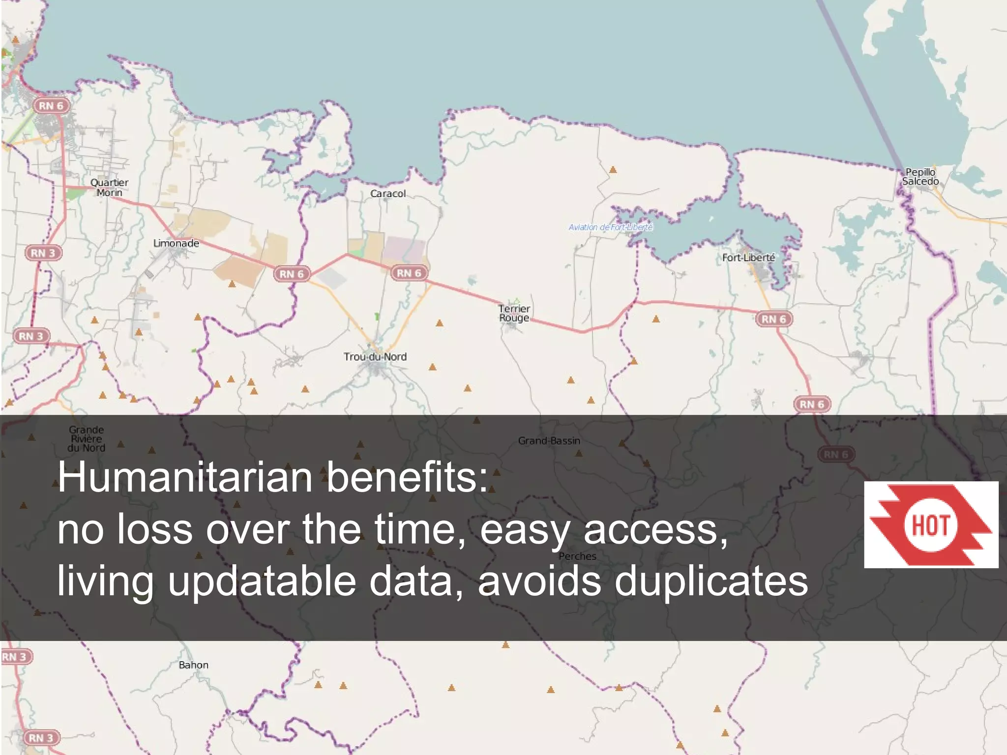 Humanitarian benefits:
no loss over the time, easy access,
living updatable data, avoids duplicates

 