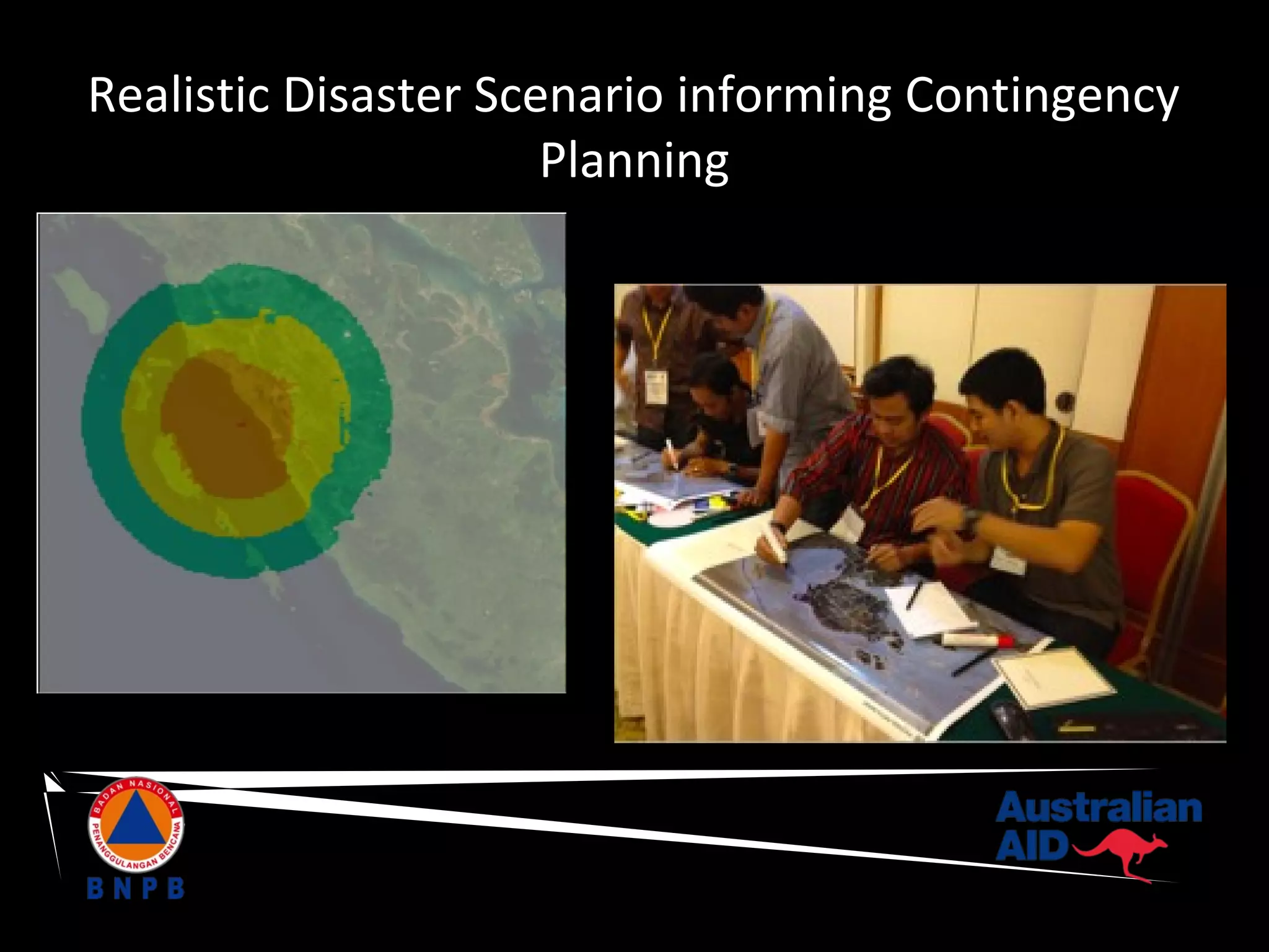 Realistic Disaster Scenario informing Contingency
Planning

 