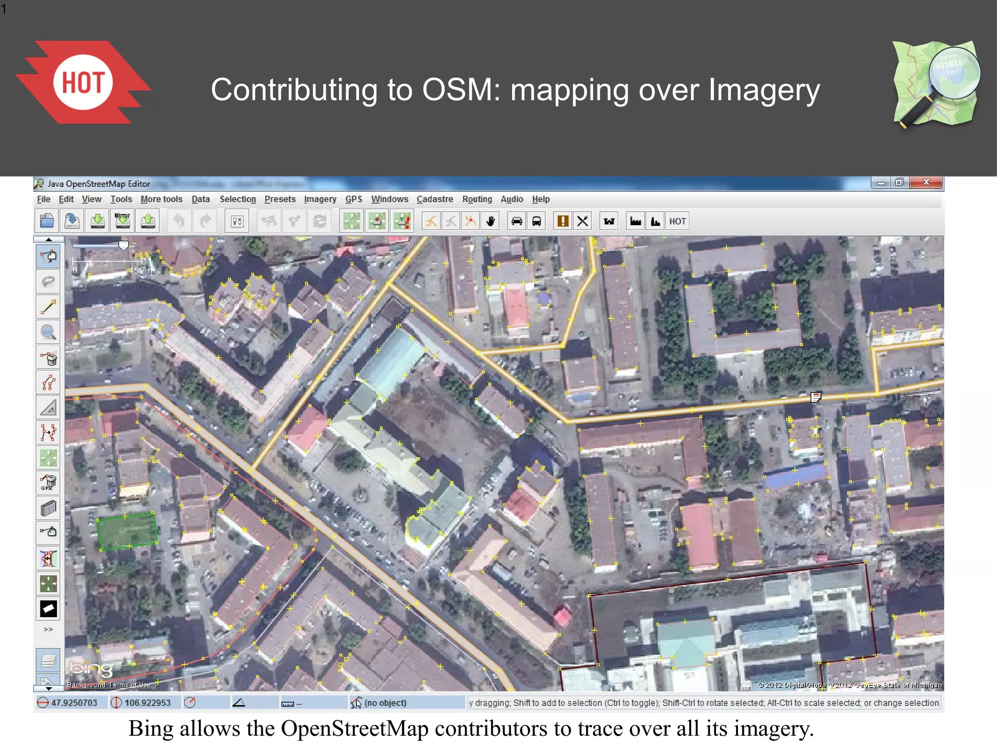 1

Contributing to OSM: mapping over Imagery

Bing allows the OpenStreetMap contributors to trace over all its imagery.

 