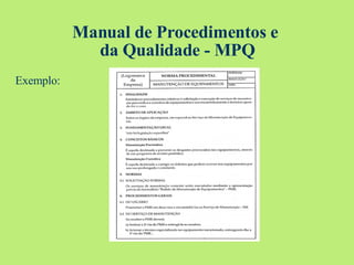 Manual de Procedimentos e  da Qualidade - MPQ Exemplo: 