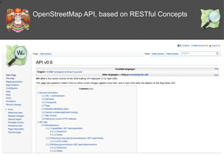 1

OpenStreetMap API, based on RESTful Concepts

 