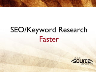 SEO/Keyword Research  Faster 