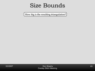Size Bounds How big is the resulting triangulation? 