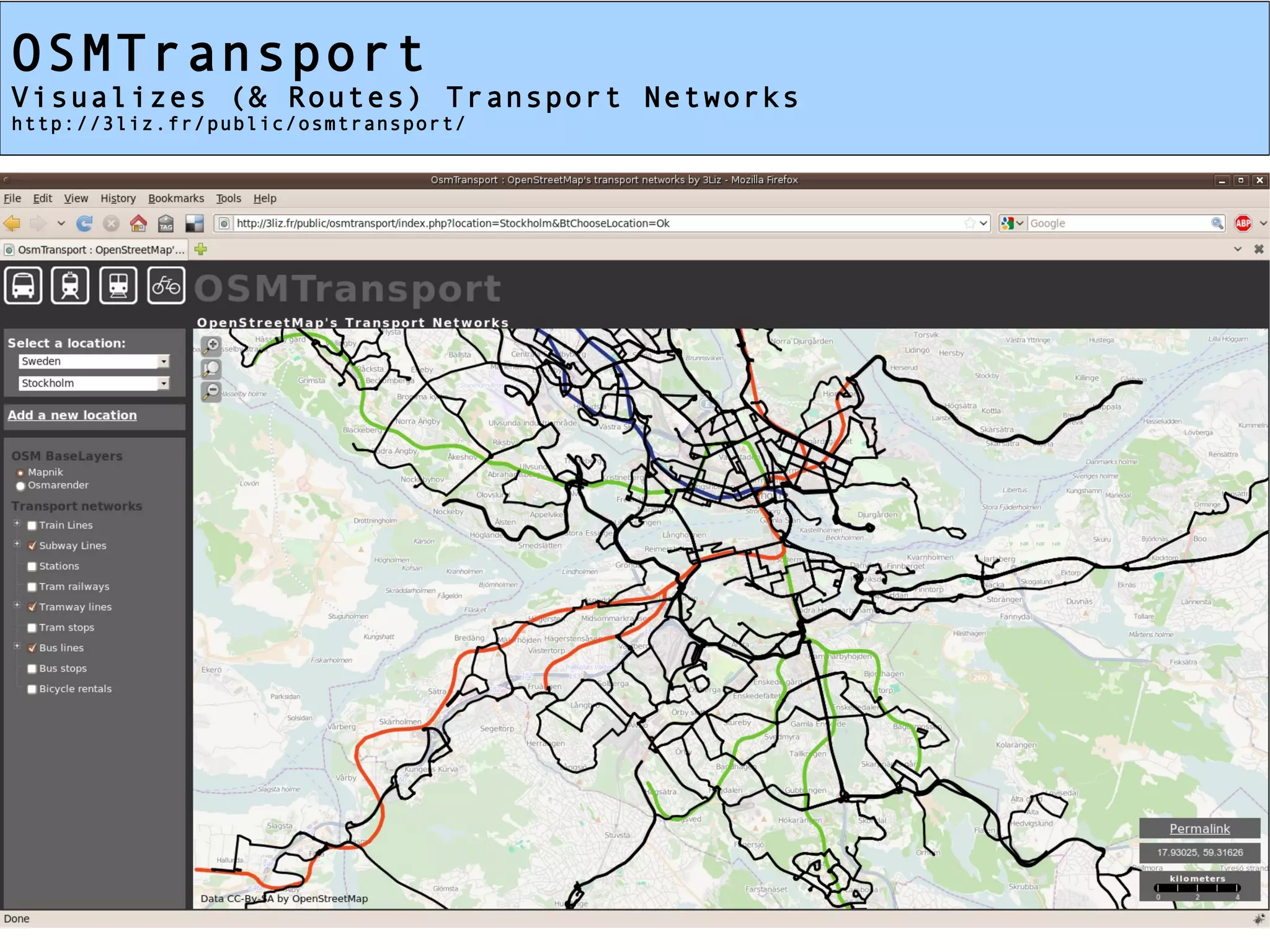 OSMTransport
Visualizes (& Routes) Transport Networks
http://3liz.fr/public/osmtransport/
 