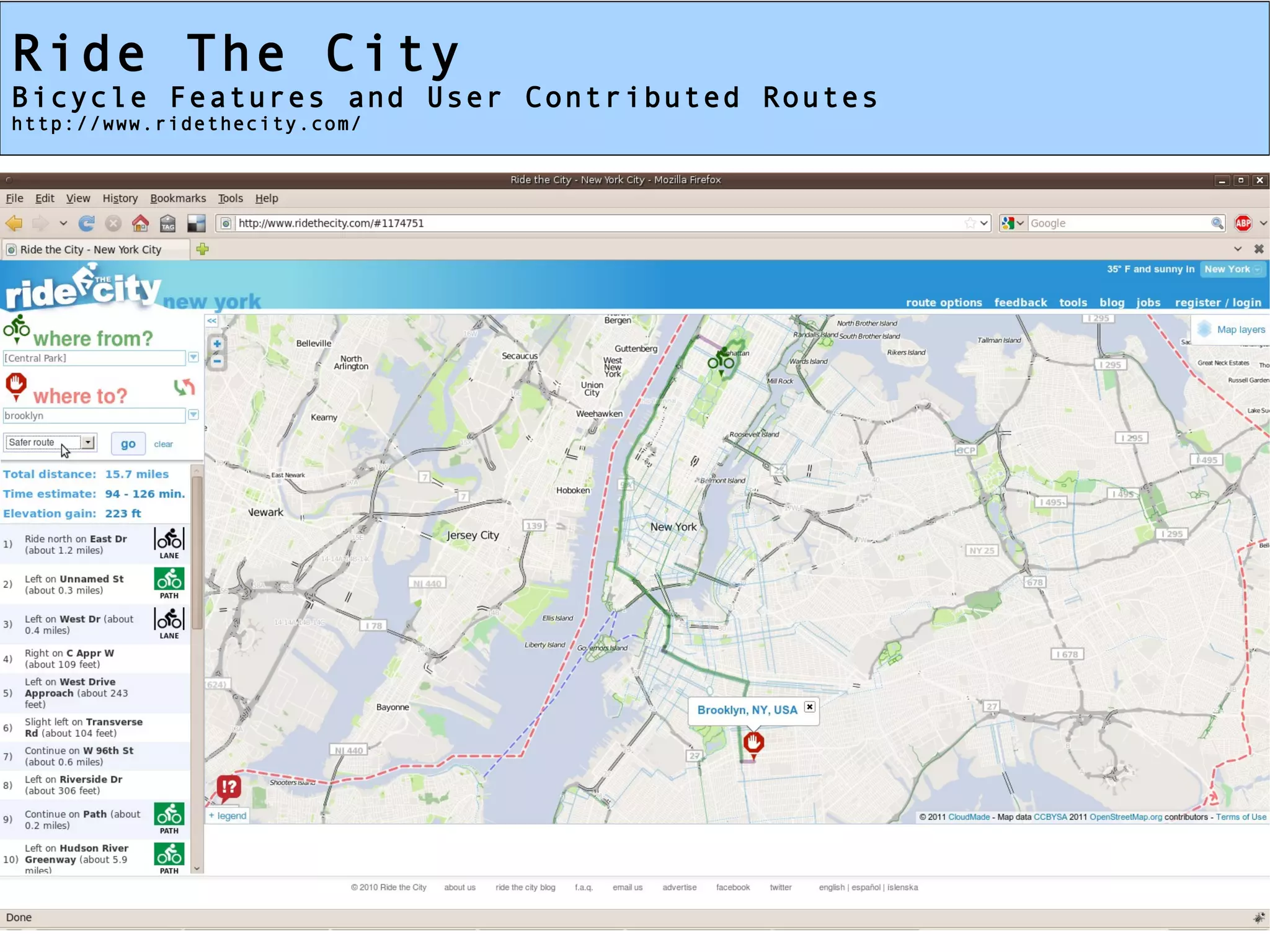 Ride The City
Bicycle Features and User Contributed Routes
http://www.ridethecity.com/
 