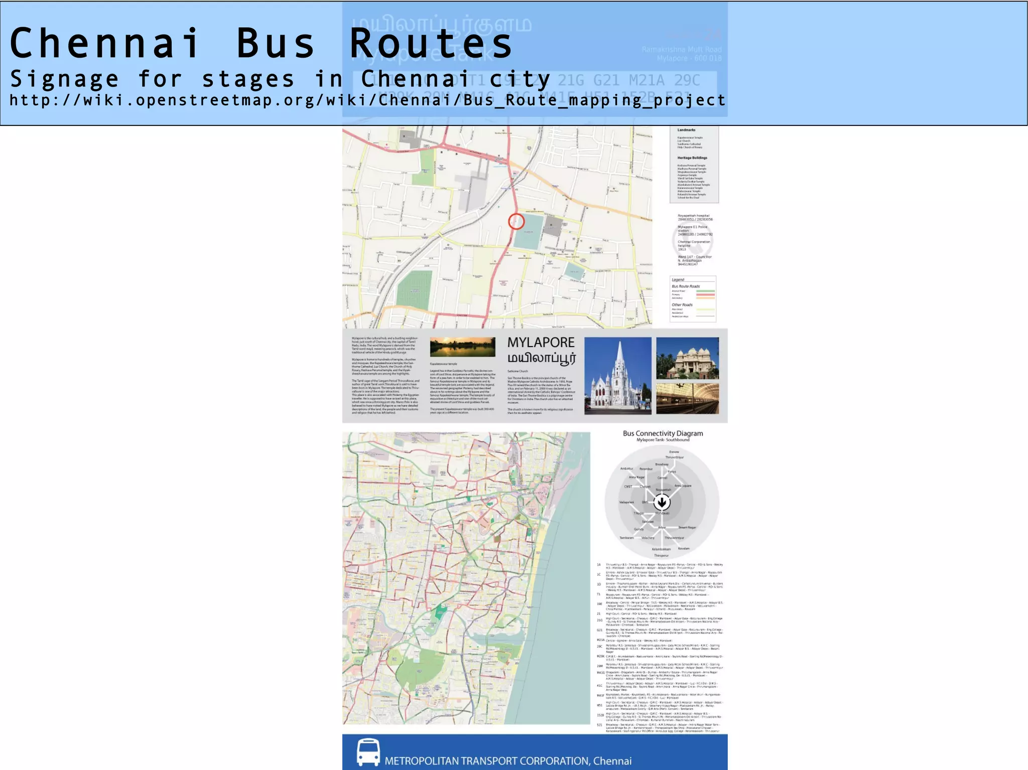 Chennai Bus Routes
Signage for stages in Chennai city
http://wiki.openstreetmap.org/wiki/Chennai/Bus_Route_mapping_project
 