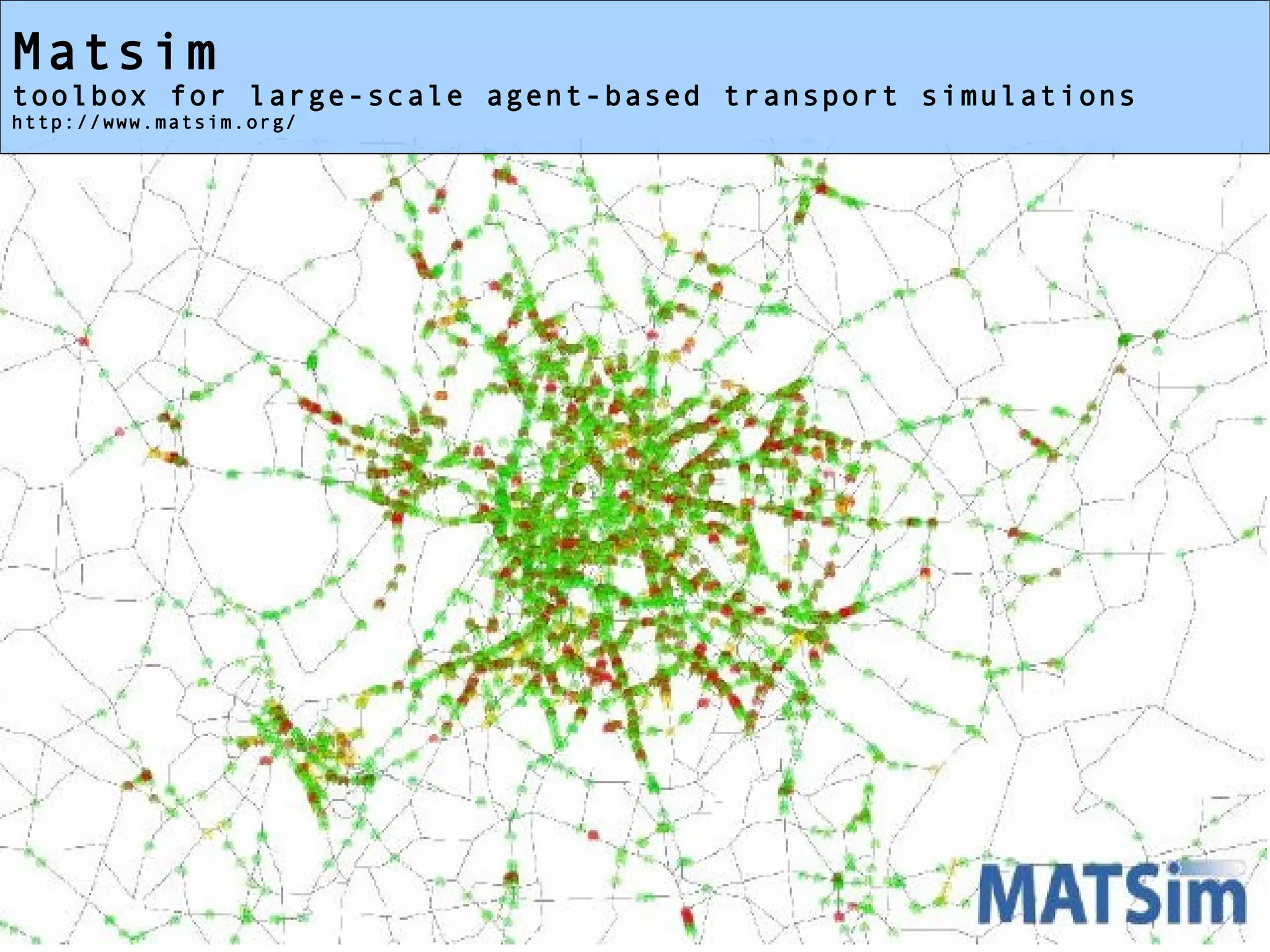 Matsim
toolbox for large-scale agent-based transport simulations
http://www.matsim.org/
 