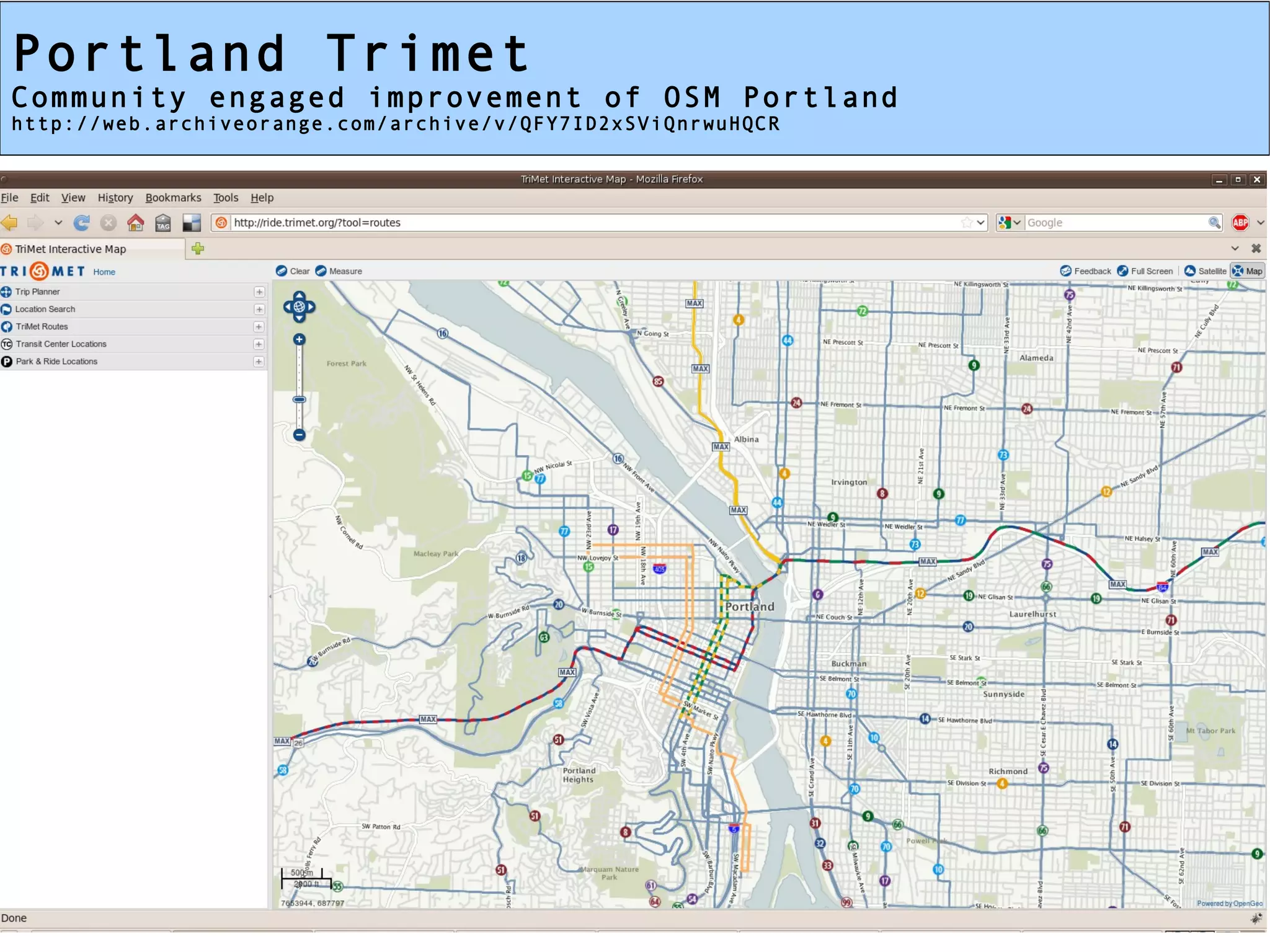 Portland Trimet
Community engaged improvement of OSM Portland
http://web.archiveorange.com/archive/v/QFY7ID2xSViQnrwuHQCR
 