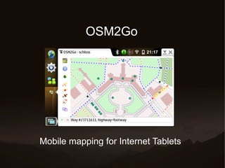 OSM2Go




Mobile mapping for Internet Tablets
 