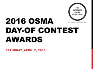 2016 OSMA
DAY-OF CONTEST
AWARDS
SATURDAY, APRIL 2, 2016
 