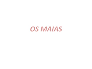 OS MAIAS 