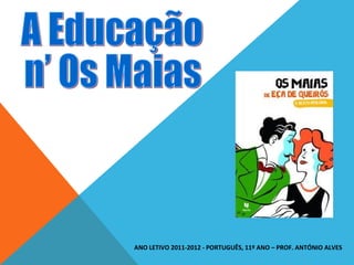 ANO LETIVO 2011-2012 - PORTUGUÊS, 11º ANO – PROF. ANTÓNIO ALVES
 