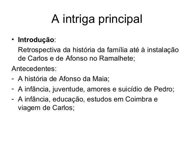 A intriga principal• Introdução: Retrospectiva da história da família até à instalação de Carlos e de Afonso no Ramalhet...