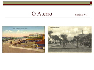 O Aterro   Capítulo VII
 