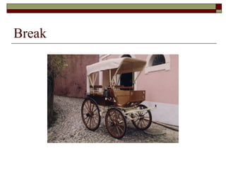 Break
 