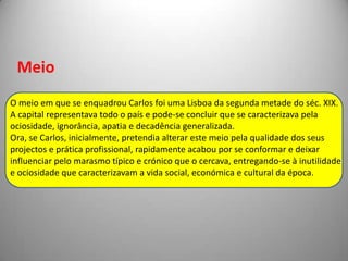  existência apenas dedicada aodiletantismo estagnado como a realidadecircundanteEspaço psicológico – as reflexões de Carlos