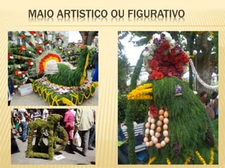MAIO ARTISTICO OU FIGURATIVO 
 