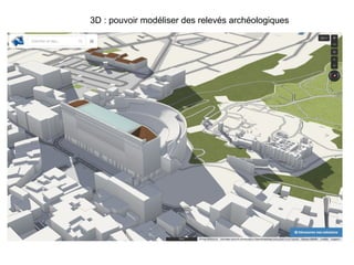 3D : pouvoir modéliser des relevés archéologiques
 